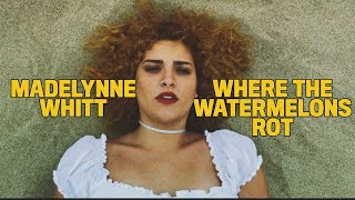 MADELYNNE WHITT ▸ Where The Watermelons Rot original song [upl. by Llerrit217]