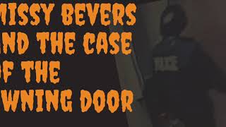 Missy Bevers and the Case of the Awning Door [upl. by Idroj29]