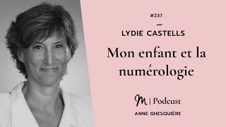 237 Lydie Castells  Mon enfant et la numérologie [upl. by Ajroj]