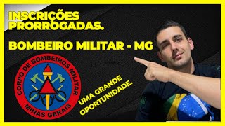 BOMBEIRO MILITAR  MG INSCRIÇÕES PRORROGADAS GRANDE OPORTUNIDADE [upl. by Zoara]