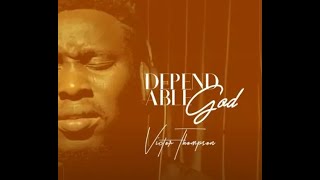 Victor Thompson – Dependable God Official Lyric Video [upl. by Willumsen709]