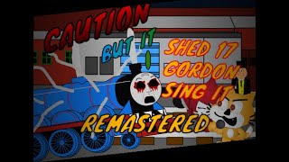 Caution but Shed 17 Gordon sings it ReSteamed [upl. by Eniamzaj546]