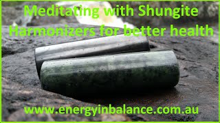 Meditating with Shungite Harmonizers For Better Health [upl. by Eidnim]