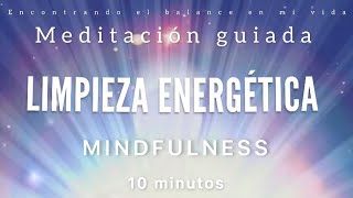 Meditación guiada LIMPIEZA ENERGÉTICA 💫🧹  10 minutos MINDFULNESS [upl. by Biddie986]