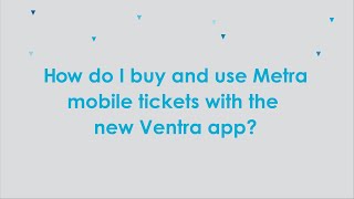 How do I buy and use Metra mobile tickets with the new Ventra app [upl. by Ennayd917]