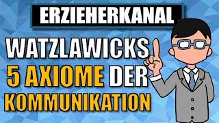 Die 5 Axiome der Kommunikation nach Watzlawick einfach erklärt  ERZIEHERKANAL [upl. by Annairt703]