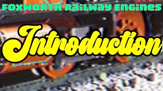 Foxworth Railway Engines  Introduction [upl. by Annaigroeg109]