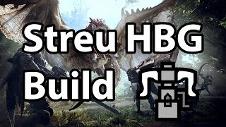 Monster Hunter World  Streu HBG Build [upl. by Evangelina850]