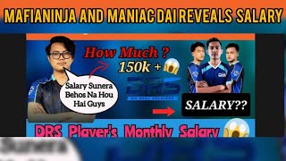 MafiaNinja amp Maniac Bro Reveal Monthly Salary Of DRS Players 😯  How Much  👀  Shocking Salary😯 [upl. by Lyn]