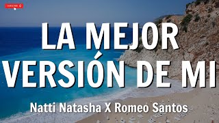 Natti Natasha X Romeo Santos  La Mejor Versión De Mi LetraLyrics [upl. by Ahcsatan]