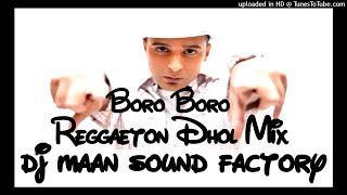 BORO BORO REGGAETON DHOL REMIX [upl. by Murphy396]