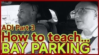 How To Teach  BAY PARKING  ADI Part 3 driving instructor training [upl. by Gerda]