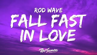 Rod Wave  Fall Fast In Love Lyrics [upl. by Elleinnad917]