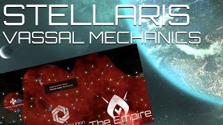 Stellaris  Vassals amp Tributary Mechanics [upl. by Nahtam]