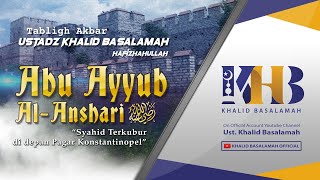 Kisah Sahabat Nabi ﷺ Ke50 Abu Ayyub AlAnshari quotSyahid Terkubur Di Depan Pagar Konstantinopelquot [upl. by Antipus]