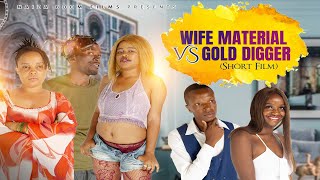 WIFE MATERIAL VS GOLD DIGGER SHORT FILM [upl. by Akemet]