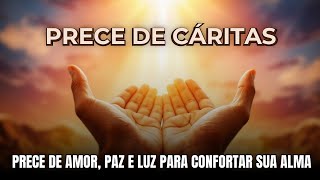 Oração de Cáritas  Prece de Amor Paz e Luz para Confortar sua Alma ✨🙏 [upl. by Favian345]