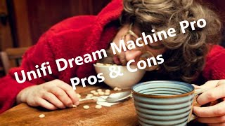 Unifi Dream Machine Pro  Pros amp Cons [upl. by Pincas]