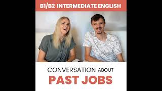 English Conversation about PAST JOBS — Intermediate English B1B2 [upl. by Agatha]