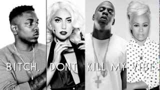 Kendrick Lamar  Bitch Dont Kill My Vibe Remix ft Emeli Sande Lady Gaga amp Jay Z [upl. by Uyekawa313]