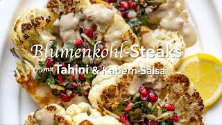 BlumenkohlSteaks mit TahiniSauce und KapernSalsa  Rezept [upl. by Akcired]