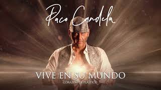 Paco Candela  Vive en su Mundo Audio Oficial [upl. by Oeniri]