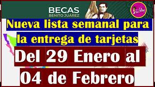 🥳🤑Becas Benito Juárez entrega de Tarjetas NUEVA LISTA SEMANAL del 29 al 4 de Febrero🤑👌 [upl. by Ahsiekat]