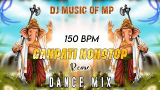 Nonstop Ganpati Remix  150 Bpm  Ganpati Dj Song New Song  Dj Music Of Mp [upl. by Sesom]