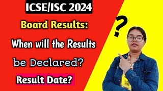 ICSEISC 2024 Board Results When will the Results be Declared  Result Date🔥  MUST WATCH [upl. by Alber]