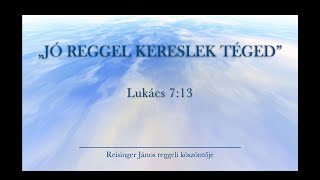 Reggeli köszöntő 20231107  Lukács 713  Reisinger János [upl. by Asial]