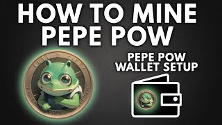 How To Mine PEPE PoW Coin  PEPE PoW Wallet Setup [upl. by Yenhpad]