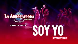 La Arrolladora Banda El Limón De René Camacho  Soy Yo Lyric Video [upl. by Eerrehs]