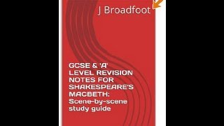 GCSE amp A LEVEL REVISION NOTES FOR SHAKESPEARES MACBETH Scenebyscene study guide [upl. by Ivetts]