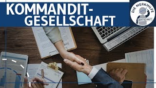 Kommanditgesellschaft  KG einfach erklärt  Gründung Aufbau Haftung Kapital amp Finanzierung [upl. by Jameson141]