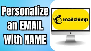 How to Personalize an EMAIL With a NAME in MAILCHIMP [upl. by Eelnyl]