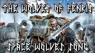 The Wolves of Fenris  Warhammer 40k Space Wolves  Metal Song [upl. by Aslehc935]