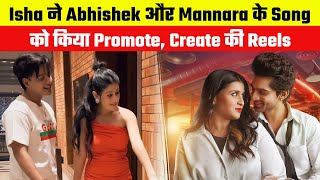 Isha also promoted Abhishek and Mannara song Saanware created reel with Riyaz and Abdu [upl. by Katey]