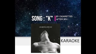 K Cigarettes After Sex  KARAOKEInstrumental [upl. by Aivek31]