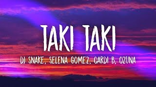 DJ Snake Selena Gomez Cardi B Ozuna  Taki Taki Lyrics [upl. by Mccall221]