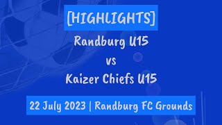 HIGHLIGHTS  Randburg U15 vs Kaizer Chiefs U15  Gauteng Development League [upl. by Onaled339]