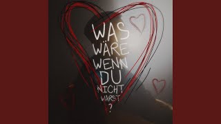 Was wäre wenn du nicht wärst [upl. by Ecirtahs]