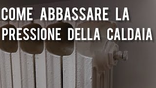 Come abbassare la pressione della caldaia [upl. by Nagyam]