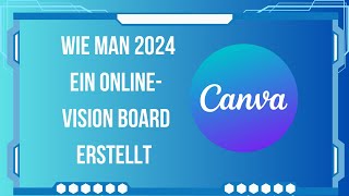 Wie man 2024 ein OnlineVision Board erstellt  Canva Anleitung [upl. by Derk607]