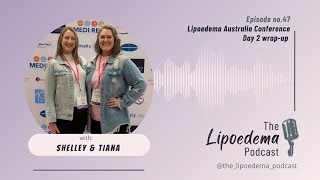 Episode 47  Lipoedema Australia Conference day 2 recap [upl. by Hairas]