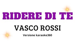 Ridere di te  Vasco Rossi  Versione karaoke modificata [upl. by Eisyak]