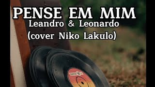 Pense Em MimLeandro amp Leonardo cover Niko Lakulo Lirik Video [upl. by Hcirdeirf]