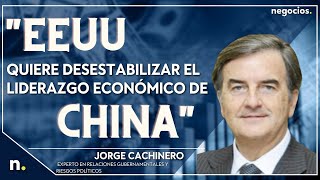 quotEEUU quiere desestabilizar el liderazgo económico de China por eso fuerza conflictosquot Cachinero [upl. by Aidyn]