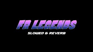 FR Legends Music Theme slowed amp reverb [upl. by Tomasine]