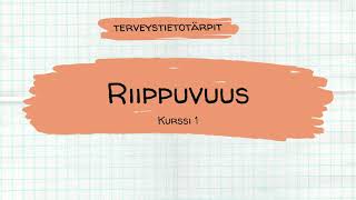 Riippuvuus  Lukion terveystiedon kurssi 1 [upl. by Guttery]