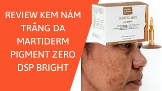 Review Kem Dưỡng Sáng Mờ Nám Da MartiDerm Pigment Zero DSP Bright [upl. by Neemsaj456]